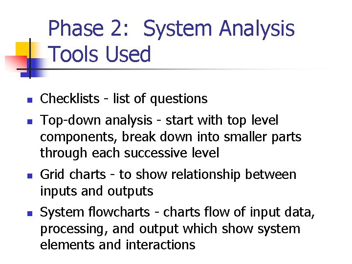 Phase 2: System Analysis Tools Used n n Checklists - list of questions Top-down