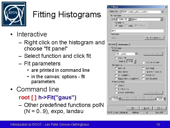 Fitting Histograms • Interactive – Right click on the histogram and choose "fit panel"