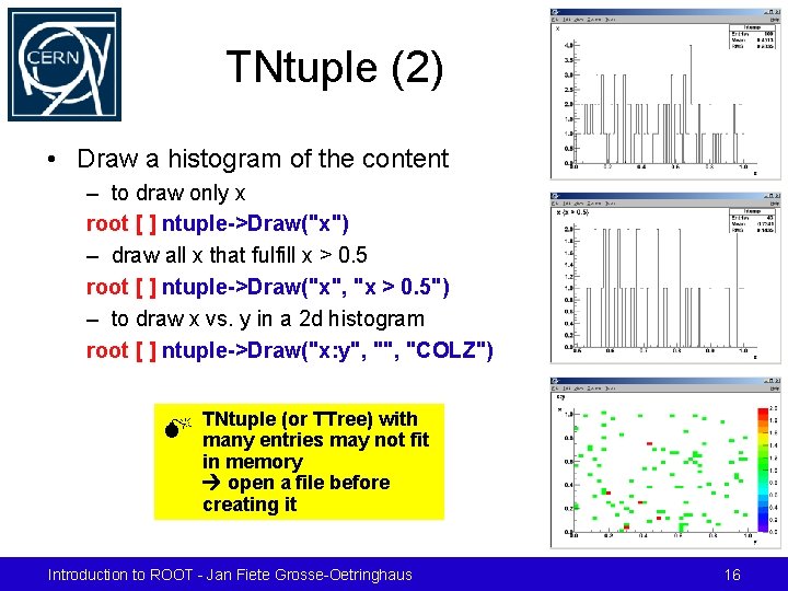TNtuple (2) • Draw a histogram of the content – to draw only x