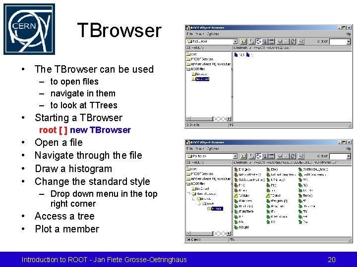 TBrowser • The TBrowser can be used – to open files – navigate in