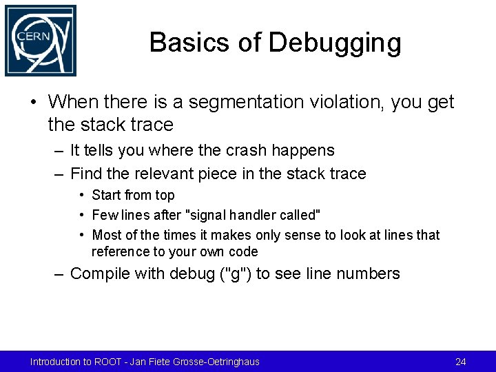 Basics of Debugging • When there is a segmentation violation, you get the stack