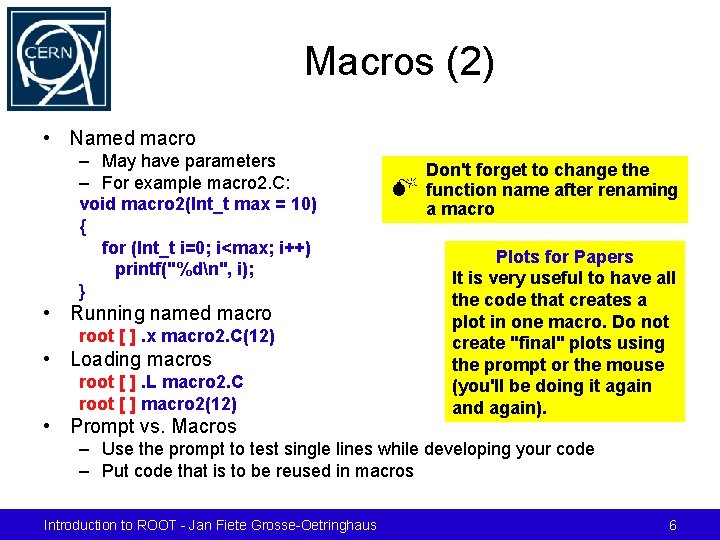 Macros (2) • Named macro – May have parameters – For example macro 2.
