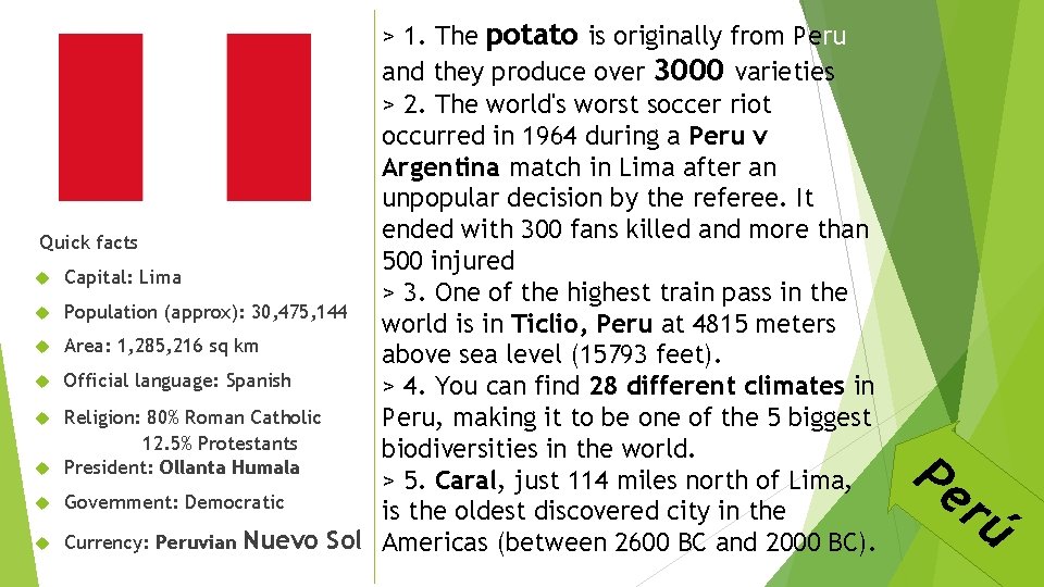 > 1. The potato is originally from Peru and they produce over 3000 varieties