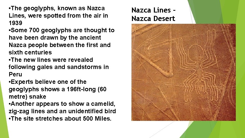  • The geoglyphs, known as Nazca Lines, were spotted from the air in