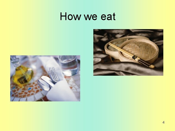 How we eat 4 
