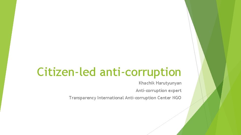 Citizen-led anti-corruption Khachik Harutyunyan Anti-corruption expert Transparency International Anti-corruption Center NGO 