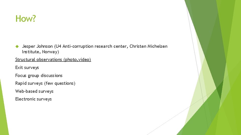 How? Jesper Johnson (U 4 Anti-corruption research center, Christen Michelsen Institute, Norway) Structural observations