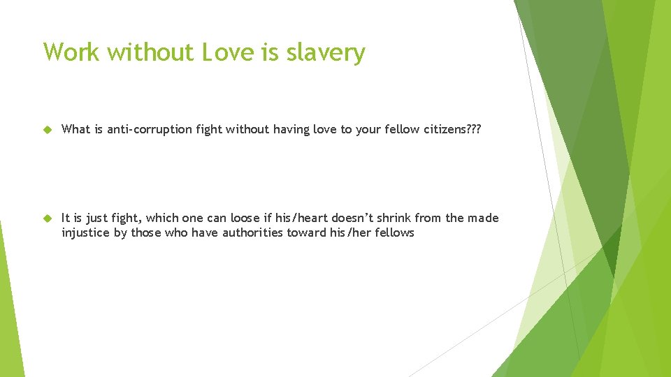 Work without Love is slavery What is anti-corruption fight without having love to your