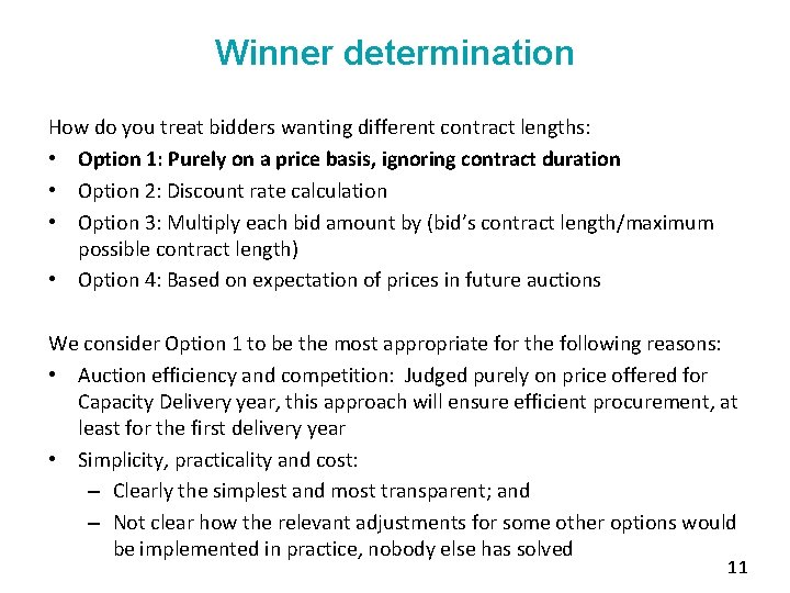 Winner determination How do you treat bidders wanting different contract lengths: • Option 1: