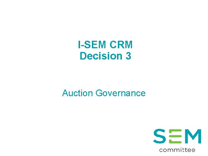 I-SEM CRM Decision 3 Auction Governance 17 