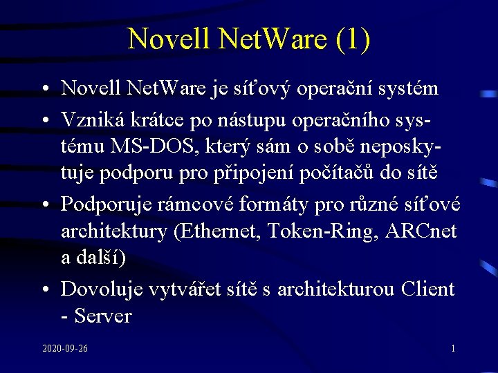 Novell Net. Ware (1) • Novell Net. Ware je síťový operační systém • Vzniká