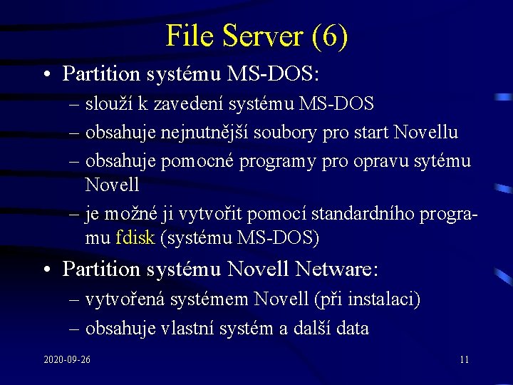 File Server (6) • Partition systému MS-DOS: – slouží k zavedení systému MS-DOS –