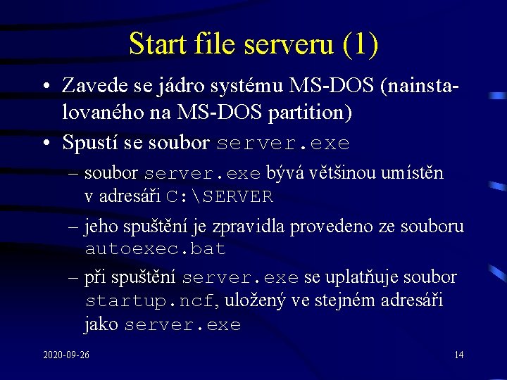 Start file serveru (1) • Zavede se jádro systému MS-DOS (nainstalovaného na MS-DOS partition)