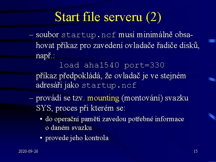 Start file serveru (2) – soubor startup. ncf musí minimálně obsahovat příkaz pro zavedení