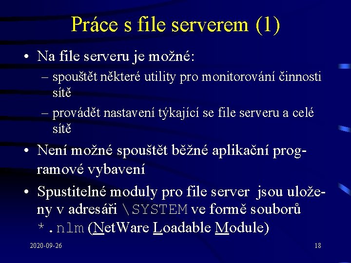 Práce s file serverem (1) • Na file serveru je možné: – spouštět některé