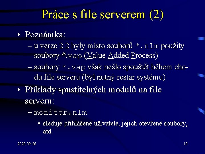 Práce s file serverem (2) • Poznámka: – u verze 2. 2 byly místo