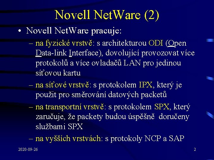 Novell Net. Ware (2) • Novell Net. Ware pracuje: – na fyzické vrstvě: s