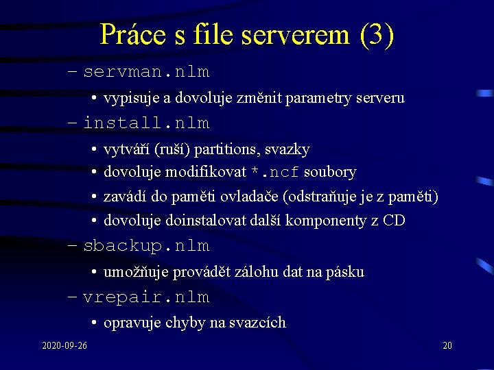 Práce s file serverem (3) – servman. nlm • vypisuje a dovoluje změnit parametry