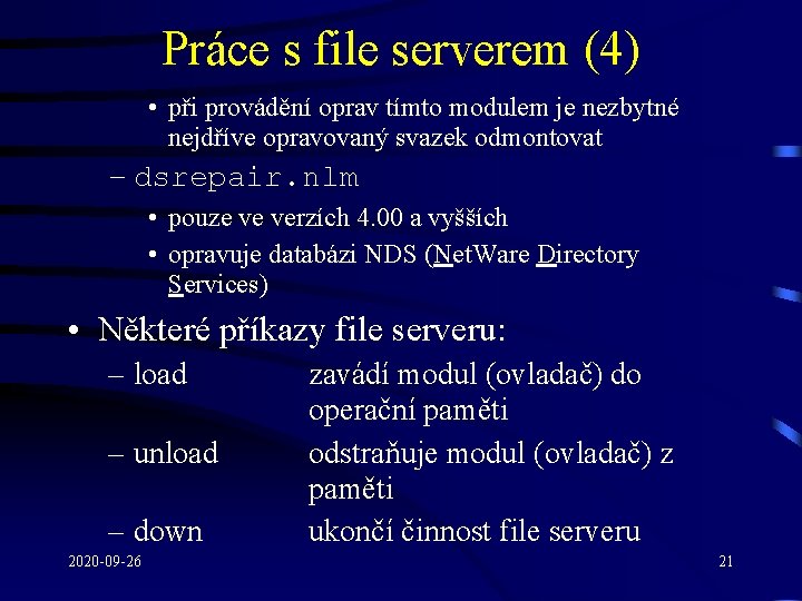 Práce s file serverem (4) • při provádění oprav tímto modulem je nezbytné nejdříve