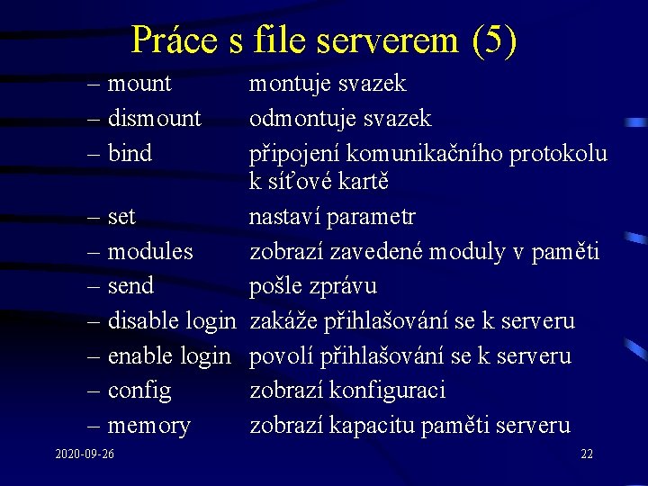 Práce s file serverem (5) – mount – dismount – bind montuje svazek odmontuje