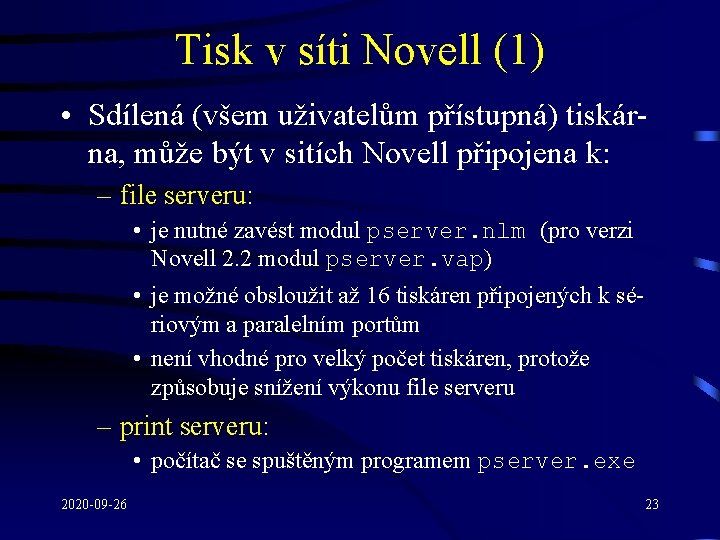 Tisk v síti Novell (1) • Sdílená (všem uživatelům přístupná) tiskárna, může být v