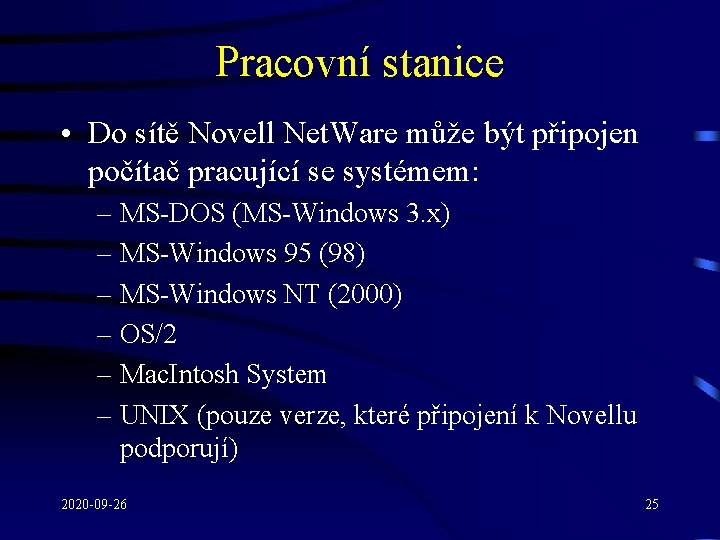 Pracovní stanice • Do sítě Novell Net. Ware může být připojen počítač pracující se