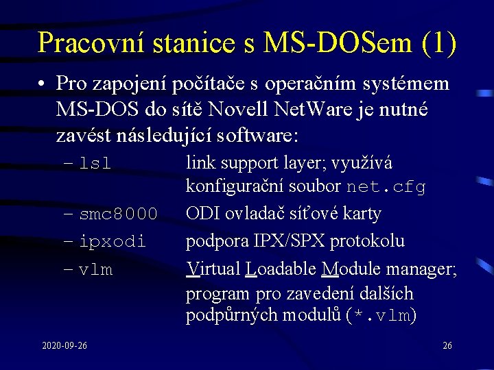 Pracovní stanice s MS-DOSem (1) • Pro zapojení počítače s operačním systémem MS-DOS do