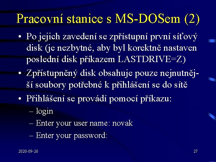 Pracovní stanice s MS-DOSem (2) • Po jejich zavedení se zpřístupní první síťový disk