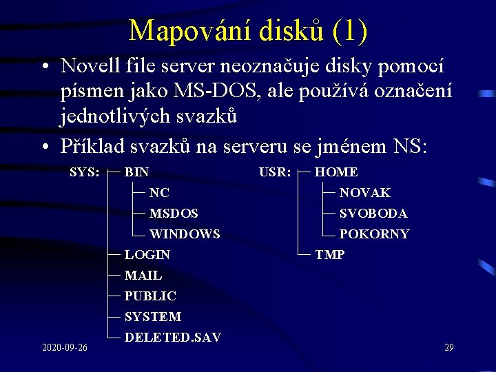 Mapování disků (1) • Novell file server neoznačuje disky pomocí písmen jako MS-DOS, ale