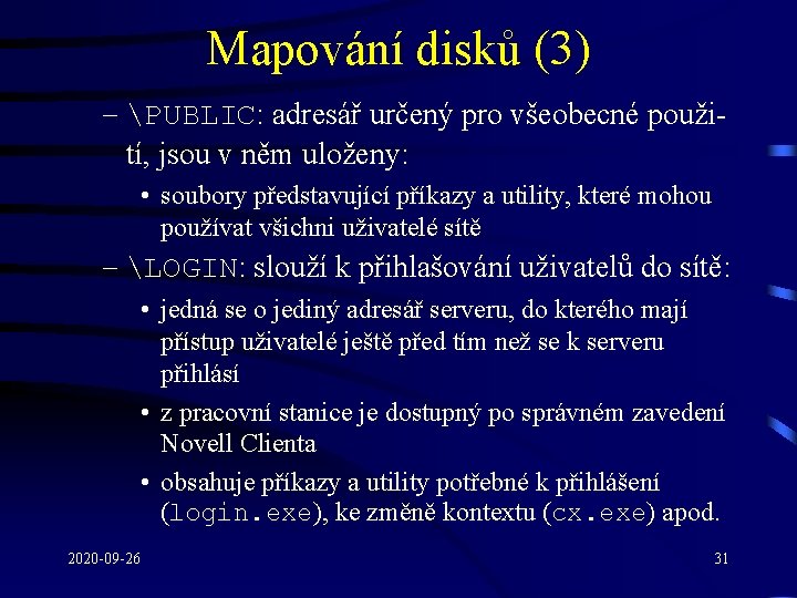 Mapování disků (3) – PUBLIC: adresář určený pro všeobecné použití, jsou v něm uloženy: