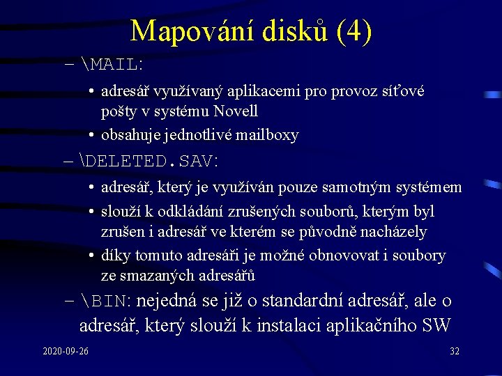 Mapování disků (4) – MAIL: • adresář využívaný aplikacemi provoz síťové pošty v systému