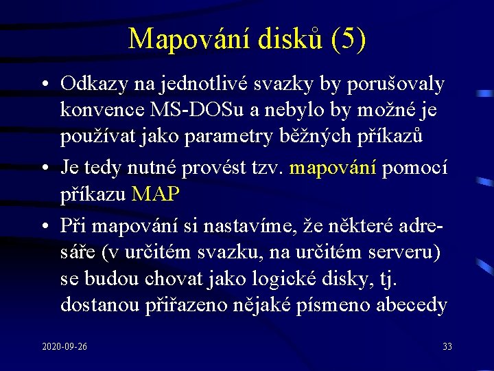 Mapování disků (5) • Odkazy na jednotlivé svazky by porušovaly konvence MS-DOSu a nebylo