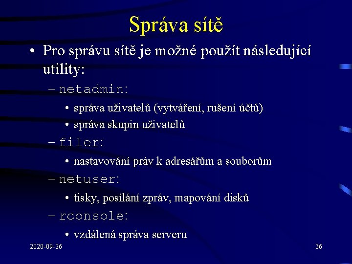 Správa sítě • Pro správu sítě je možné použít následující utility: – netadmin: •