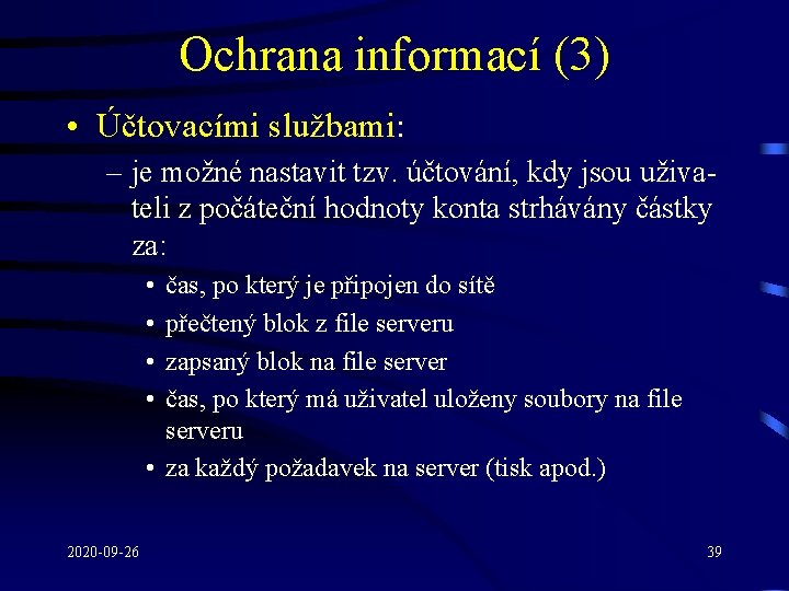 Ochrana informací (3) • Účtovacími službami: – je možné nastavit tzv. účtování, kdy jsou