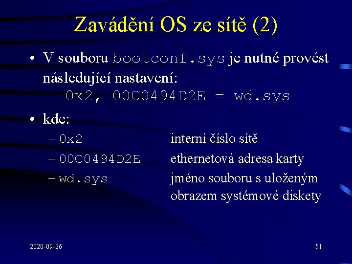 Zavádění OS ze sítě (2) • V souboru bootconf. sys je nutné provést následující