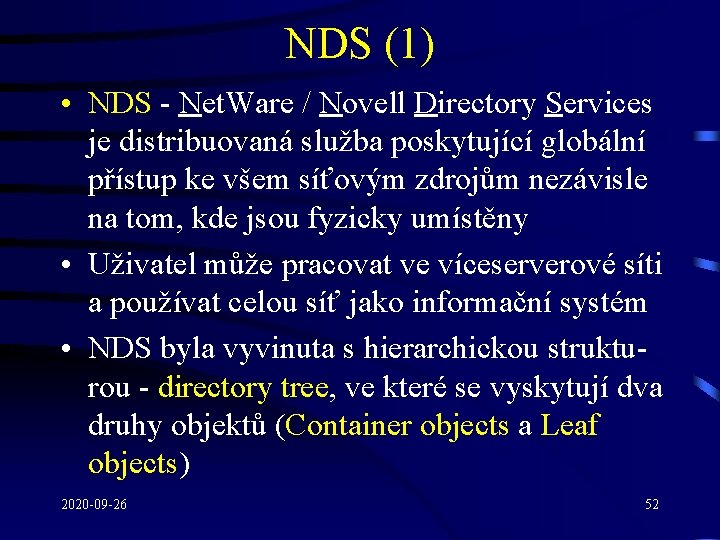 NDS (1) • NDS - Net. Ware / Novell Directory Services je distribuovaná služba