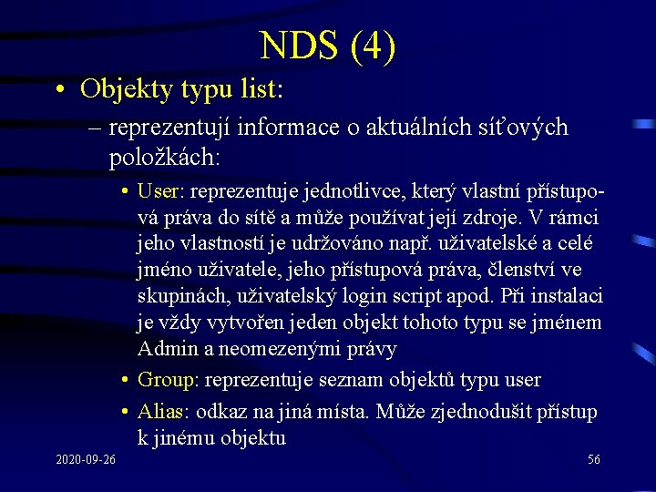 NDS (4) • Objekty typu list: – reprezentují informace o aktuálních síťových položkách: •