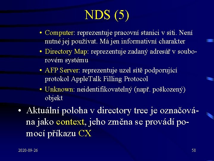 NDS (5) • Computer: reprezentuje pracovní stanici v síti. Není nutné jej používat. Má