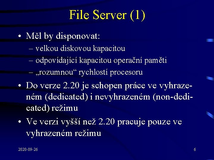 File Server (1) • Měl by disponovat: – velkou diskovou kapacitou – odpovídající kapacitou