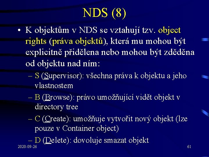 NDS (8) • K objektům v NDS se vztahují tzv. object rights (práva objektů),