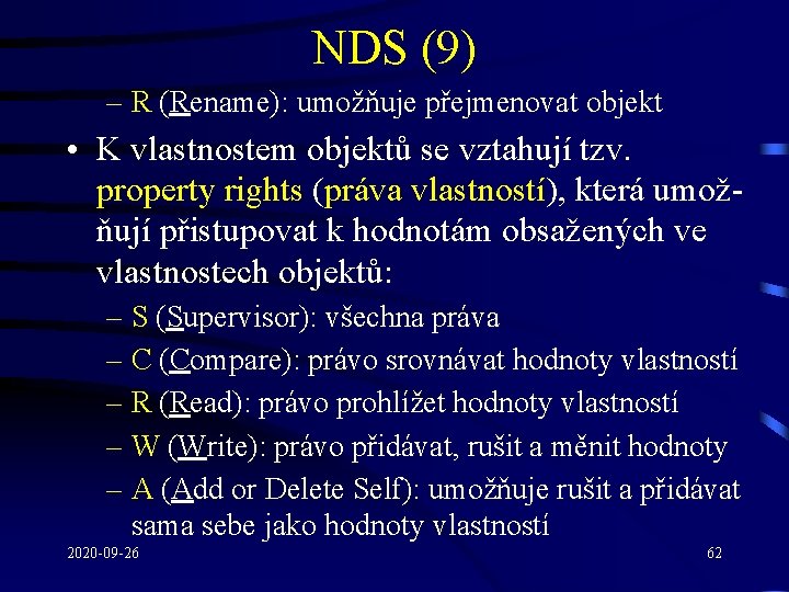 NDS (9) – R (Rename): umožňuje přejmenovat objekt • K vlastnostem objektů se vztahují