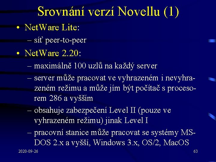 Srovnání verzí Novellu (1) • Net. Ware Lite: – síť peer-to-peer • Net. Ware