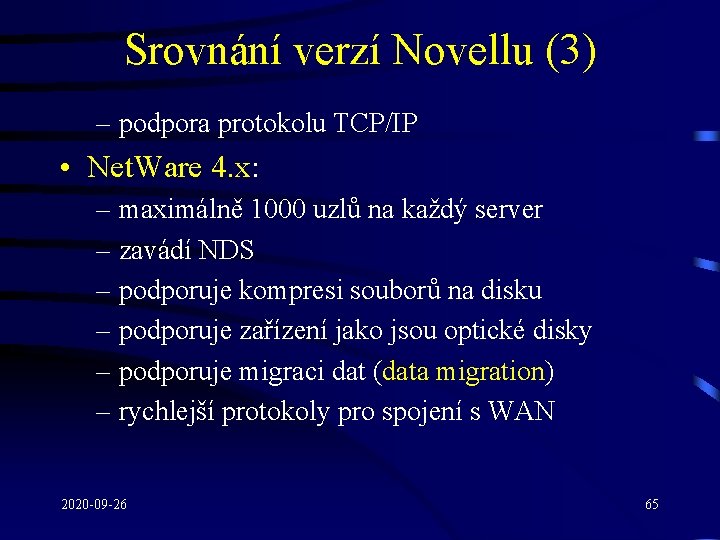 Srovnání verzí Novellu (3) – podpora protokolu TCP/IP • Net. Ware 4. x: –