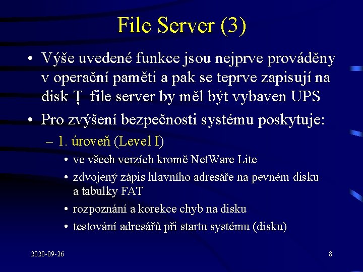 File Server (3) • Výše uvedené funkce jsou nejprve prováděny v operační paměti a