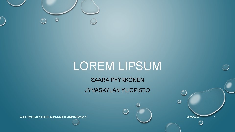 LOREM LIPSUM SAARA PYYKKÖNEN JYVÄSKYLÄN YLIOPISTO Saara Pyykkönen Saelpyyk saara. e. pyykkonen@student. jyu. fi