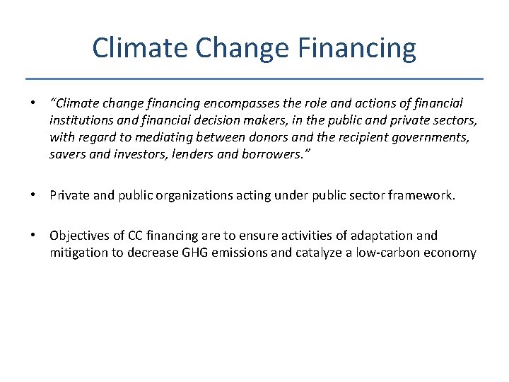 Climate Change Financing • “Climate change financing encompasses the role and actions of financial