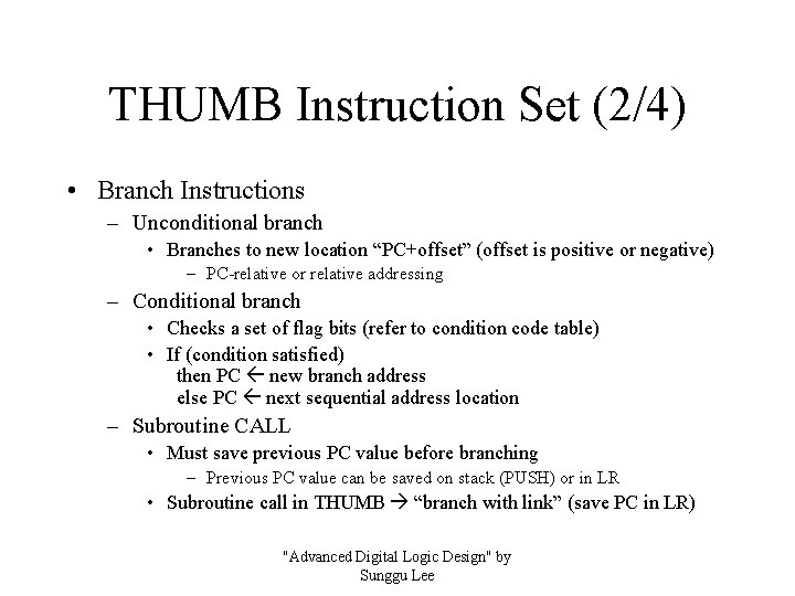 THUMB Instruction Set (2/4) • Branch Instructions – Unconditional branch • Branches to new