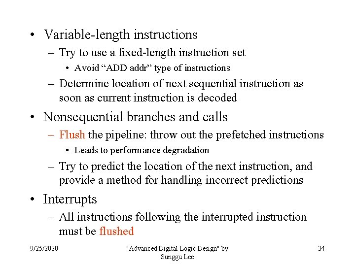  • Variable-length instructions – Try to use a fixed-length instruction set • Avoid