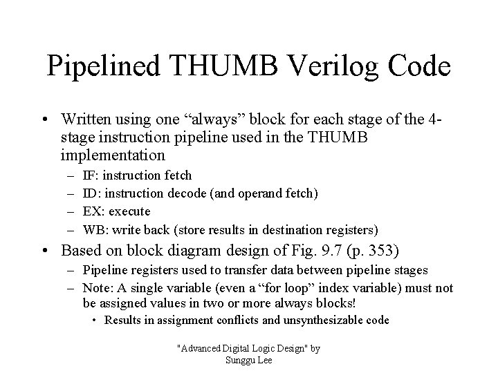 Pipelined THUMB Verilog Code • Written using one “always” block for each stage of