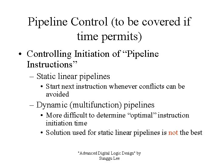 Pipeline Control (to be covered if time permits) • Controlling Initiation of “Pipeline Instructions”